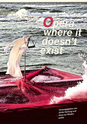 Opera where it doesn't exist de Ulrike Hartung