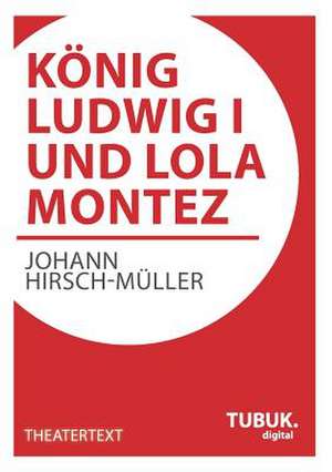 König Ludwig I. und Lola Montez de Johann Hirsch-Müller