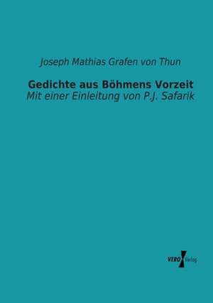 Gedichte aus Böhmens Vorzeit de Joseph Mathias Grafen Von Thun