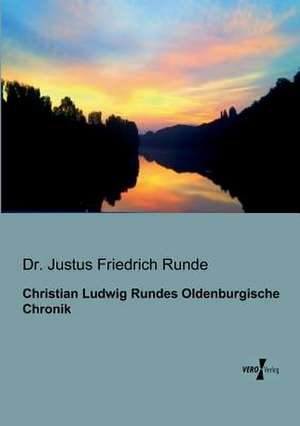 Christian Ludwig Rundes Oldenburgische Chronik de Justus Friedrich Runde