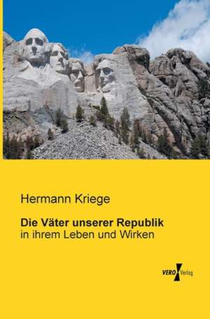 Die Väter unserer Republik de Hermann Kriege