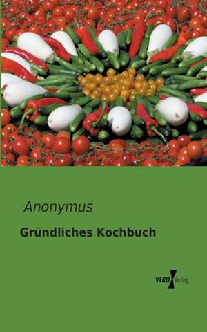 Gründliches Kochbuch de Anonymus