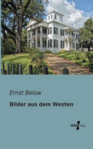 Bilder aus dem Westen de Ernst Below