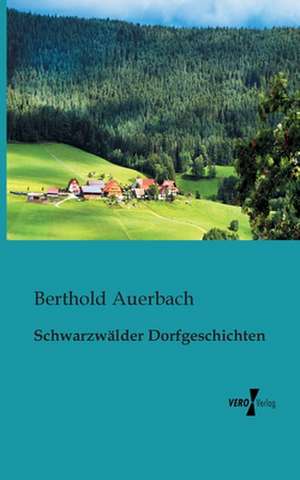 Schwarzwälder Dorfgeschichten de Berthold Auerbach