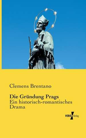 Die Gründung Prags de Clemens Brentano