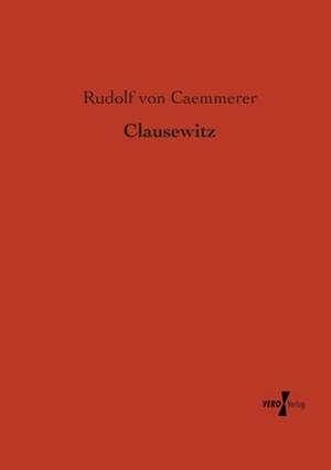 Clausewitz de Rudolf Von Caemmerer