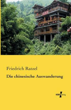 Die chinesische Auswanderung de Friedrich Ratzel