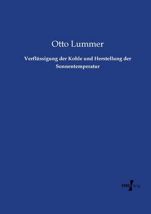 Verflüssigung der Kohle und Herstellung der Sonnentemperatur de Otto Lummer