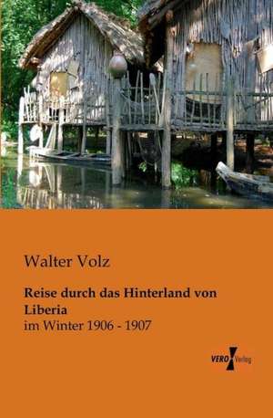 Reise durch das Hinterland von Liberia de Walter Volz