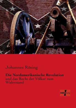 Die Nordamerikanische Revolution de Johannes Rösing