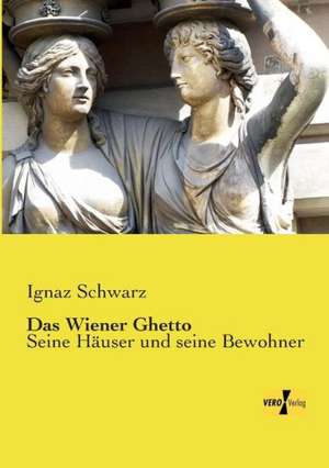 Das Wiener Ghetto de Ignaz Schwarz