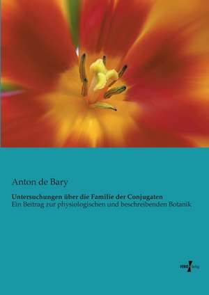 Untersuchungen über die Familie der Conjugaten de Anton De Bary