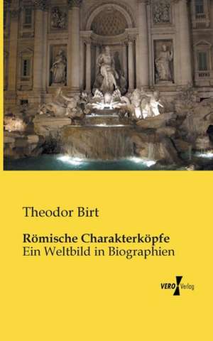 Römische Charakterköpfe de Theodor Birt