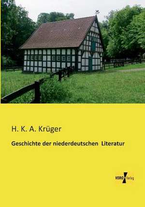 Geschichte der niederdeutschen Literatur de H. K. A. Krüger