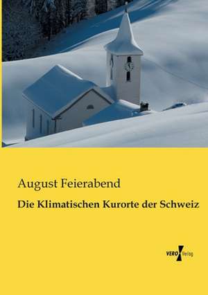 Die Klimatischen Kurorte der Schweiz de August Feierabend