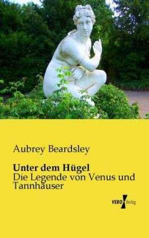 Unter dem Hügel de Aubrey Beardsley