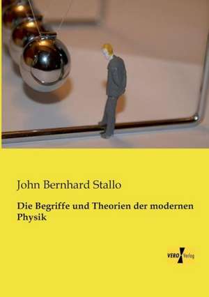 Die Begriffe und Theorien der modernen Physik de John Bernhard Stallo