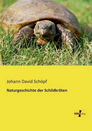 Naturgeschichte der Schildkröten de Johann David Schöpf