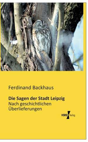 Die Sagen der Stadt Leipzig de Ferdinand Backhaus