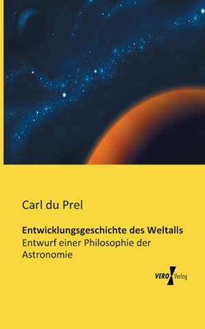 Entwicklungsgeschichte des Weltalls de Carl Du Prel