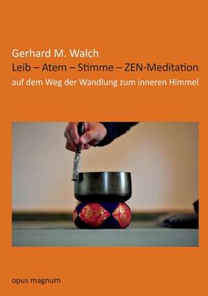 Leib - Atem - Stimme - ZEN-Meditation de Gerhard M. Walch