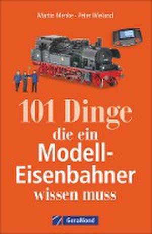 101 Dinge, die ein Modell-Eisenbahner wissen muss de Peter Wieland