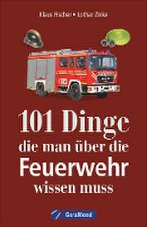 101 Dinge, die man über die Feuerwehr wissen muss de Klaus Fischer