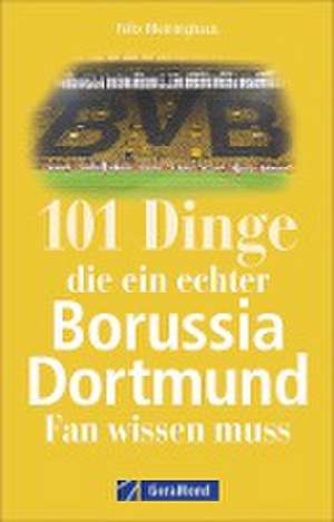 101 Dinge, die ein echter Borussia-Dortmund-Fan wissen muss de Felix Meininghaus