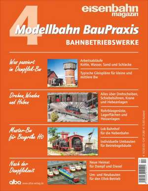 Modellbahn BauPraxis 4 Bahnbetriebswerke