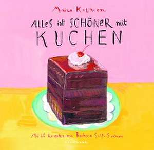 Alles ist schöner mit Kuchen de Maira Kalman