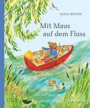 Mit Maus auf dem Fluss de Alice Melvin