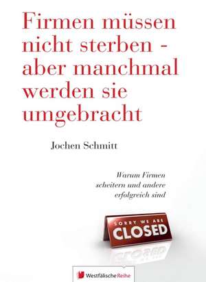 Firmen müssen nicht sterben - aber manchmal werden sie umgebracht