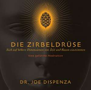 Die Zirbeldrüse de Joe Dispenza