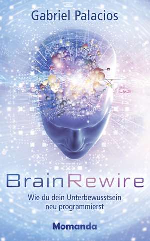 BrainRewire de Gabriel Palacios