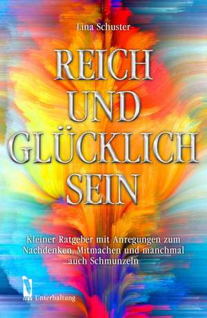 Reich und glücklich sein de Lina Schuster