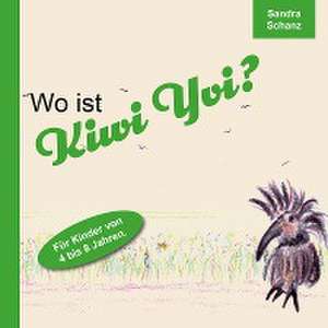 Wo ist Kiwi Yvi? de Sandra Schanz