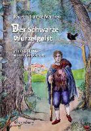 Der schwarze Wurzelgeist - Das verschollene Märchen de Walter Paul Bischoff