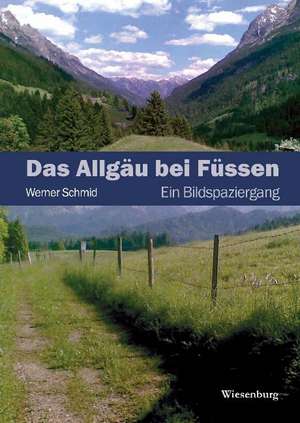 Das Allgäu bei Füssen de Werner Schmid