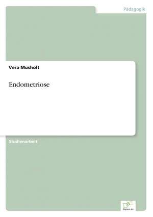 Endometriose de Vera Musholt