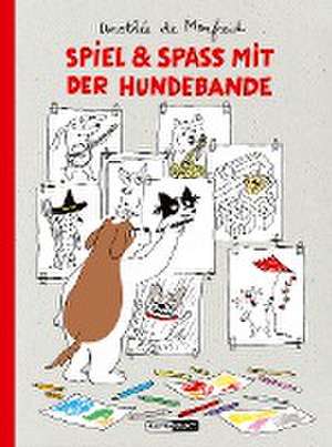 Spiel & Spaß mit der Hundebande de Dorothée de Monfreid