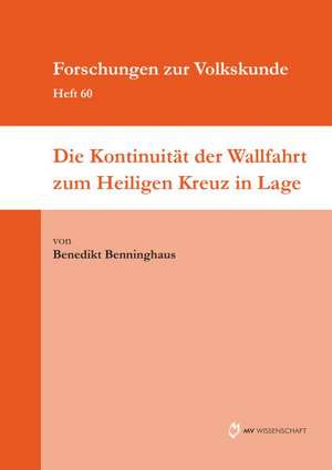 Die Kontinuität der Wallfahrt zum Heiligen Kreuz in Lage de Benedikt Benninghaus