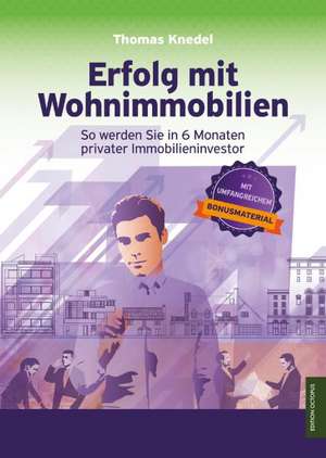 Erfolg mit Wohnimmobilien de Thomas Knedel