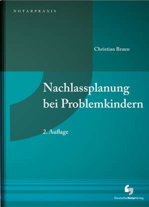 Nachlassplanung bei Problemkindern de Christian Braun