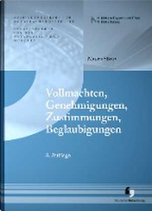 Vollmachten, Genehmigungen, Zustimmungen, Beglaubigungen de Markus Sikora