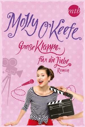 Große Klappe für die Liebe de Molly O'Keefe