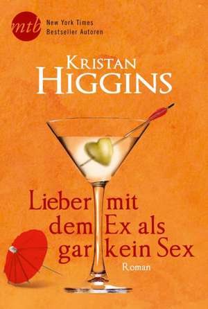 Lieber mit dem Ex als gar kein Sex de Kristan Higgins