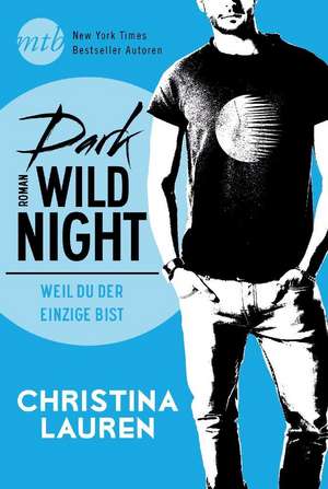 Dark Wild Night - Weil du der einzige bist de Christina Lauren