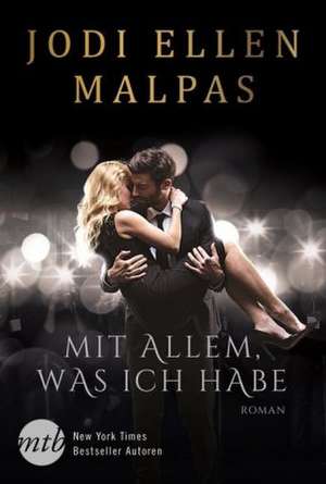 Mit allem, was ich habe de Jodi Ellen Malpas