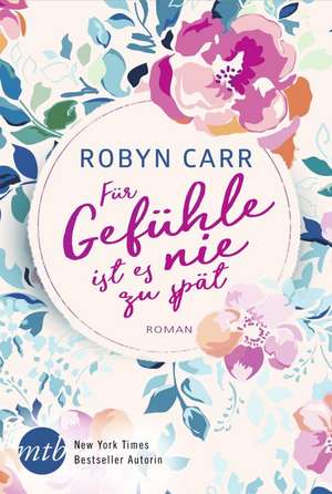 Für Gefühle ist es nie zu spät de Robyn Carr