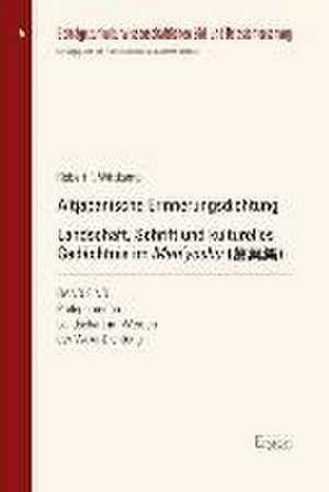 Altjapanische Erinnerungsdichtung: Landschaft, Schrift und kulturelles Gedächtnis im Man'yoshu de Robert F. Wittkamp